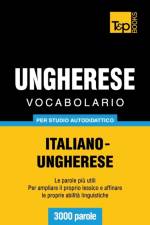 Vocabolario Italiano-Ungherese per studio autodidattico - 3000 parole af Andrey Taranov