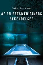 Af en retsmediciners bekendelser af Preben Geertinger