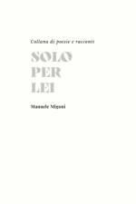 Solo per lei af Manuele Migoni