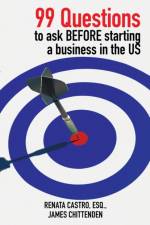99 Questions to Ask Before Starting a Business in the Us af Renata Castro Esq