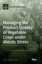 Managing the Product Quality of Vegetable Crops under Abiotic Stress af LILIAN SCHMIDT