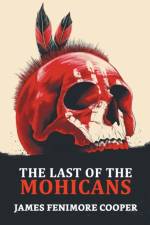 The Last of the Mohicans af James Cooper Fenimore