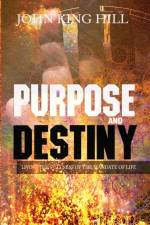Purpose and Destiny af John King Hill