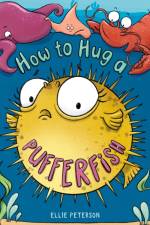 How to Hug a Pufferfish af Ellie Peterson