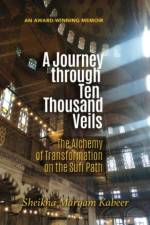 A Journey Through Ten Thousand Veils af Sheikha Maryam Kabeer