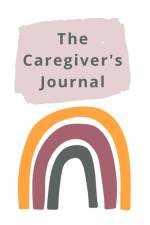 The Caregiver's Journal af Llc Tklovespk