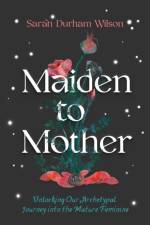Maiden to Mother af Sarah Durham Wilson