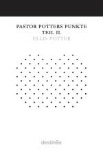 Pastor Potters Punkte Teil II. af Ellis Potter