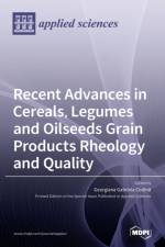 Recent Advances in Cereals, Legumes and Oilseeds Grain Products Rheology and Quality af GE GABRIELA CODIN A