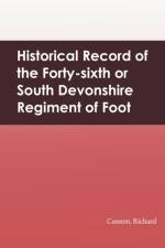 Historical Record of the Forty-sixth or South Devonshire Regiment of Foot af Richard Cannon