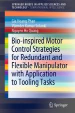 Bio-inspired Motor Control Strategies for Redundant and Flexible Manipulator with Application to Tooling Tasks af Gia Hoang Phan