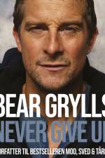 Never Give Up af Bear Grylls