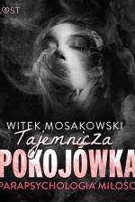 Parapsychologia miłości: tajemnicza pokojówka – opowiadanie erotyczne af Witek Mosakowski