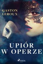 Upiór w operze af Gaston Leroux