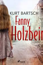 Fanny Holzbein af Kurt Bartsch