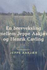 En brevveksling mellem Jeppe Aakjær og Henrik Cavling af Jeppe Aakjær