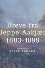 Breve fra Jeppe Aakjær 1883-1899 af Jeppe Aakjær