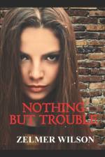 Nothing but Trouble af Zelmer Wilson