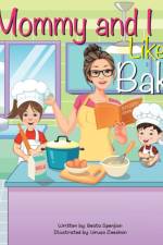 Mommy and I Like to Bake! af Beata Spenjian