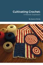 Cultivating Crochet A Patriotic Expression af Jessica Mordy