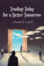 Trading Today for a Better Tomorrow af Donald Lacy