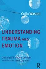 Understanding Trauma and Emotion af Colin Wastell