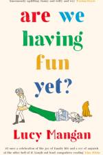 Are We Having Fun Yet? af Lucy (Columnist) Mangan