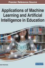 Applications of Machine Learning and Artificial Intelligence in Education