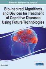 Bio-Inspired Algorithms and Devices for Treatment of Cognitive Diseases Using Future Technologies