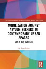 Mobilization against Asylum Seekers in Contemporary Urban Spaces af Iris Beau (Iris Beau Segers is a researcher at the University of Oslo Segers