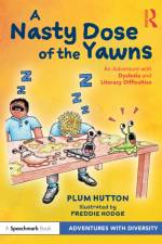 A Nasty Dose of the Yawns: An Adventure with Dyslexia and Literacy Difficulties af Plum Hutton