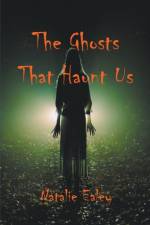 The Ghosts That Haunt Us af Natalie Ealey