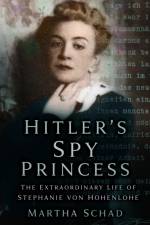 Hitler's Spy Princess af Martha Schad