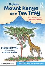 Down Mount Kenya on a Tea Tray: An Adventure with Childhood Obesity af Plum Hutton