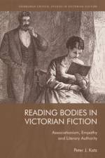 Reading Bodies in Victorian Fiction af Peter Katz