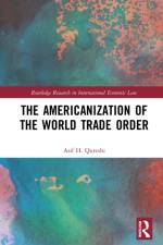 The Americanisation of the World Trade Order af Asif H (Peking University Qureshi