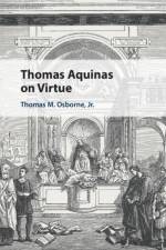 Thomas Aquinas on Virtue af Thomas M. (University of St Thomas Osborne Jr
