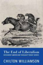 The End of Liberalism af Chilton Williamson