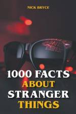 1000 Facts About Stranger Things af Nick Bryce
