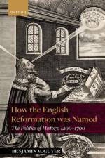 How the English Reformation was Named af Benjamin Guyer