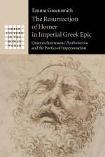 The Resurrection of Homer in Imperial Greek Epic af Emma (University of Oxford) Greensmith
