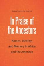 In Praise of the Ancestors af Susan Elizabeth Ramirez