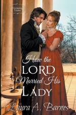 How the Lord Married His Lady af Laura A Barnes