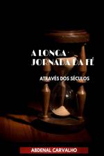 A Longa Jornada da Fe af Abdenal Carvalho