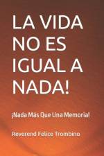La Vida No Es Igual a Nada! af Reverend Felice Trombino
