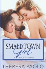Small Town Girl (Willow Cove, #2) af Theresa Paolo