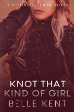 Knot That Kind of Girl af Belle Kent