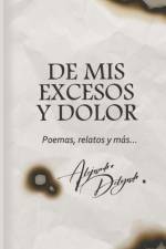 De mis excesos y dolor af Alejandro Delgado