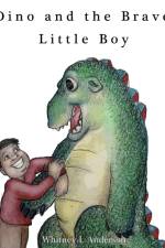 Dino and the Brave Little Boy af Whitney L Anderson