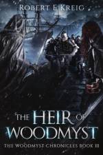 The Heir of Woodmyst af Robert E Kreig